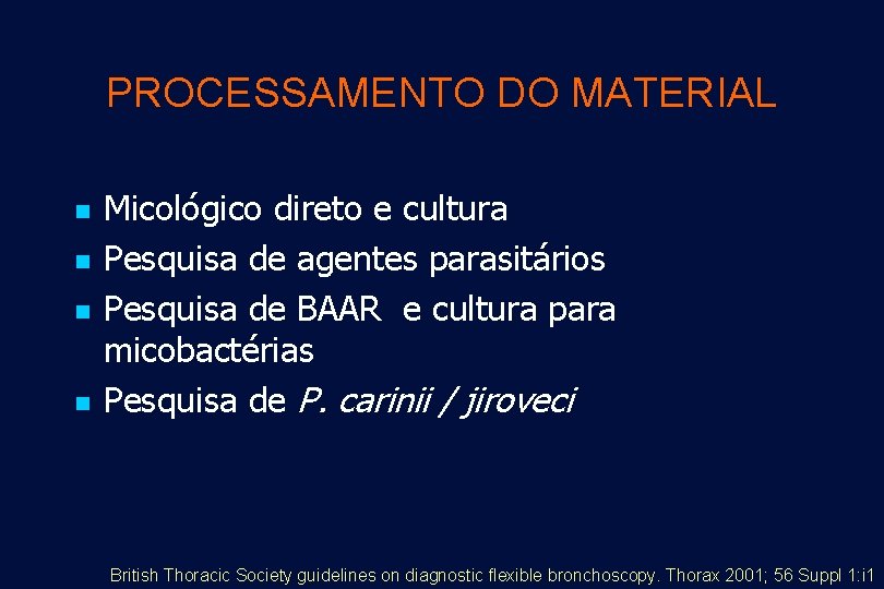 PROCESSAMENTO DO MATERIAL n n Micológico direto e cultura Pesquisa de agentes parasitários Pesquisa