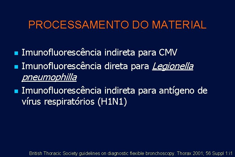 PROCESSAMENTO DO MATERIAL n n Imunofluorescência indireta para CMV Imunofluorescência direta para Legionella pneumophilla