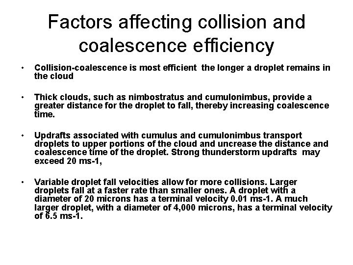 Factors affecting collision and coalescence efficiency • Collision-coalescence is most efficient the longer a