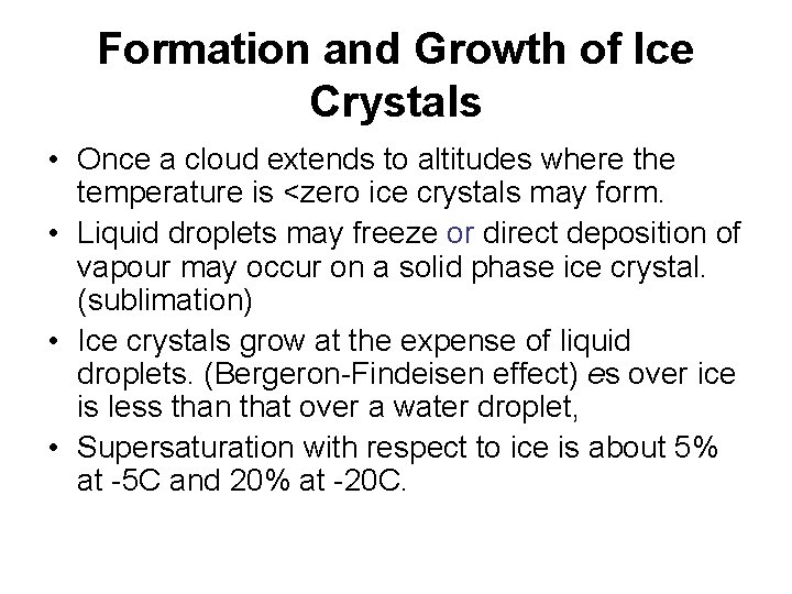 Formation and Growth of Ice Crystals • Once a cloud extends to altitudes where