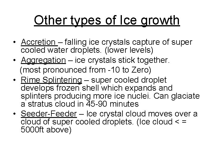 Other types of Ice growth • Accretion – falling ice crystals capture of super