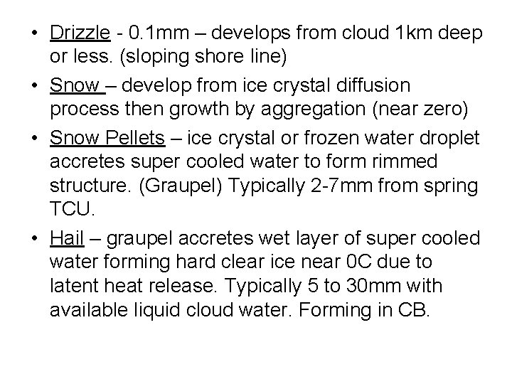  • Drizzle - 0. 1 mm – develops from cloud 1 km deep