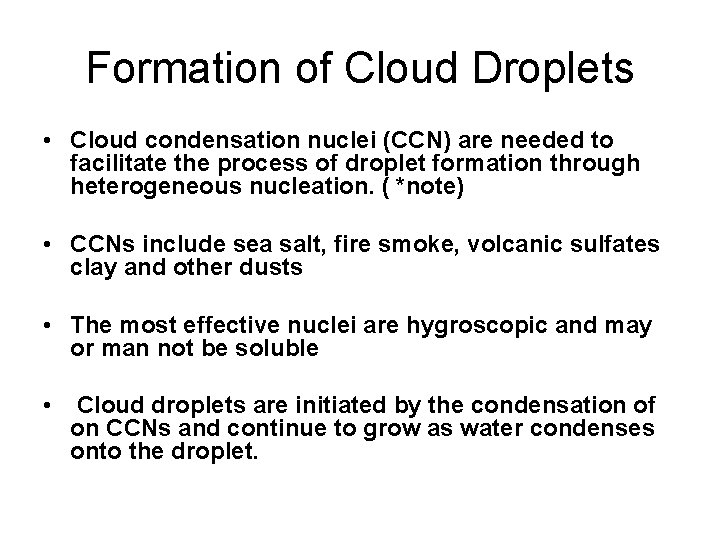 Formation of Cloud Droplets • Cloud condensation nuclei (CCN) are needed to facilitate the
