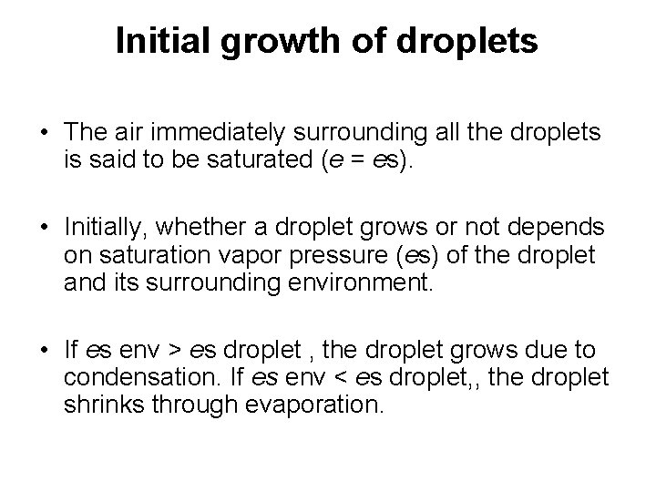 Initial growth of droplets • The air immediately surrounding all the droplets is said