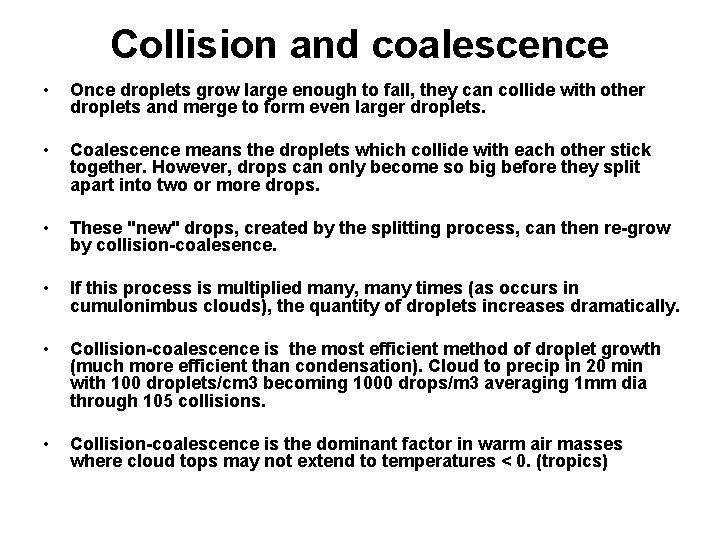 Collision and coalescence • Once droplets grow large enough to fall, they can collide