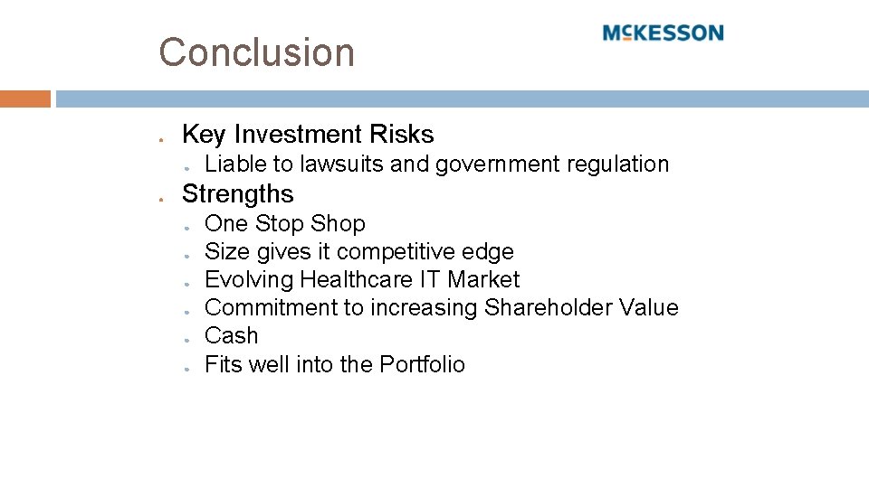 Conclusion ● Key Investment Risks ● ● Liable to lawsuits and government regulation Strengths