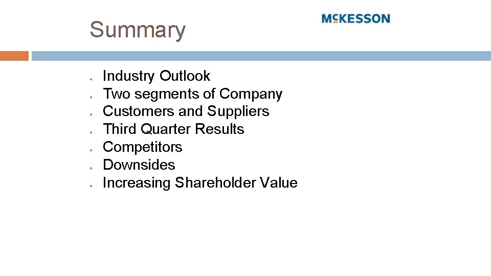 Summary ● ● ● ● Industry Outlook Two segments of Company Customers and Suppliers