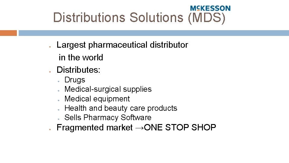 Distributions Solutions (MDS) ● ● Largest pharmaceutical distributor in the world Distributes: ● ●