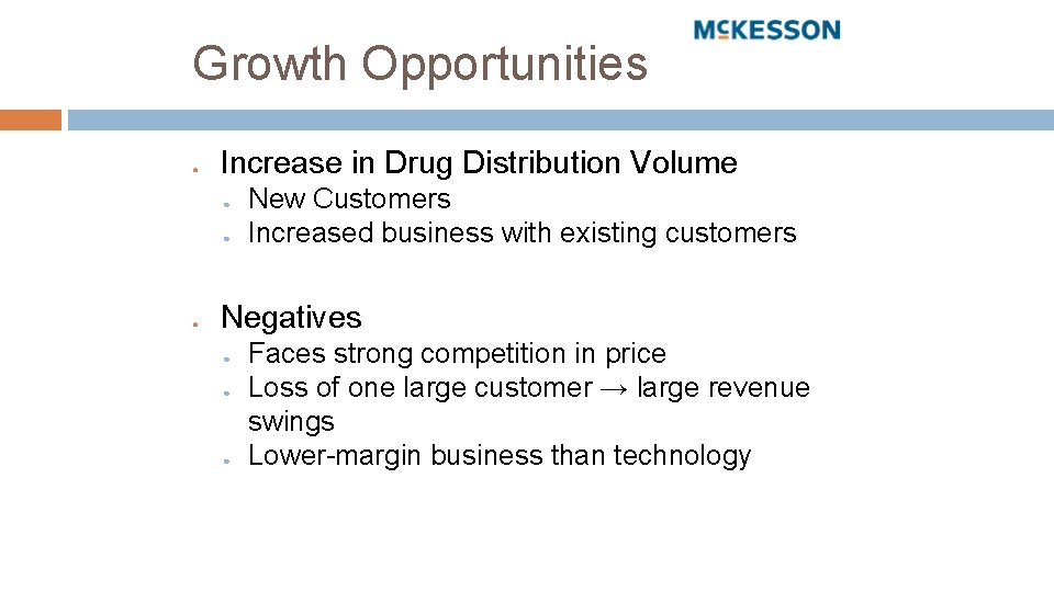 Growth Opportunities ● Increase in Drug Distribution Volume ● ● ● New Customers Increased