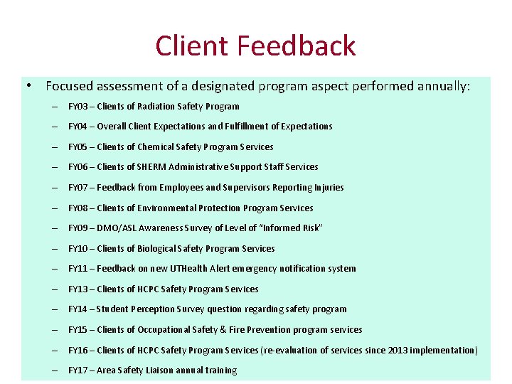 Client Feedback • Focused assessment of a designated program aspect performed annually: – FY