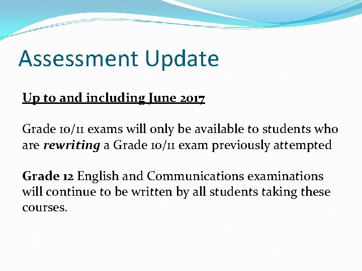 Assessment Update Up to and including June 2017 Grade 10/11 exams will only be