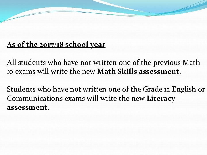 As of the 2017/18 school year All students who have not written one of