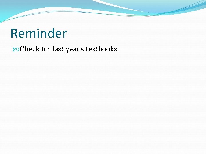 Reminder Check for last year’s textbooks 