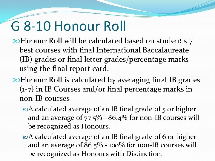 G 8 -10 Honour Roll will be calculated based on student’s 7 best courses