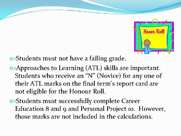 Students must not have a failing grade. Approaches to Learning (ATL) skills are