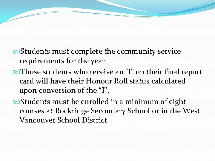  Students must complete the community service requirements for the year. Those students who