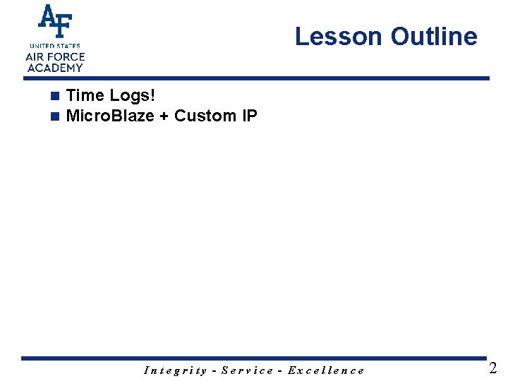 Lesson Outline n n Time Logs! Micro. Blaze + Custom IP Integrity - Service
