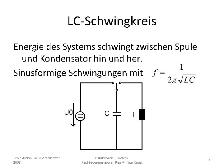 LC-Schwingkreis Energie des Systems schwingt zwischen Spule und Kondensator hin und her. Sinusförmige Schwingungen