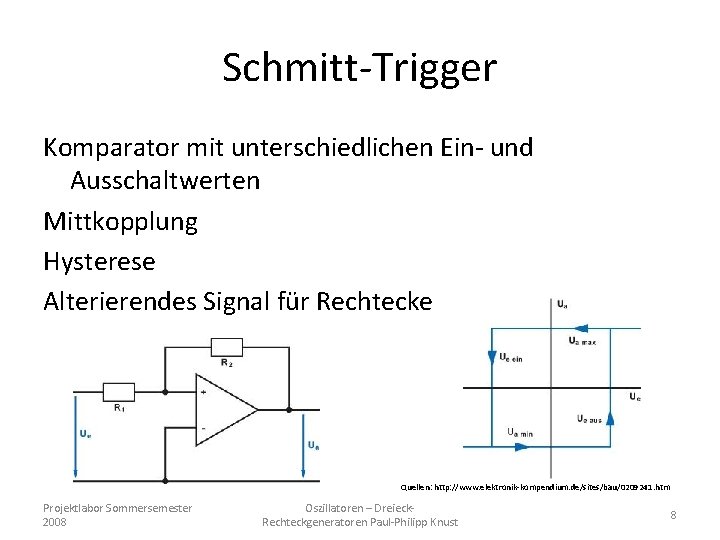 Schmitt-Trigger Komparator mit unterschiedlichen Ein- und Ausschaltwerten Mittkopplung Hysterese Alterierendes Signal für Rechtecke Quellen: