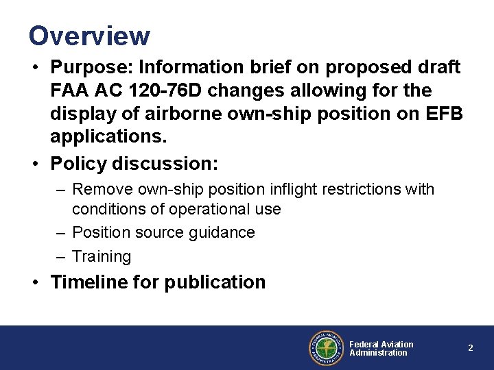 Overview • Purpose: Information brief on proposed draft FAA AC 120 -76 D changes