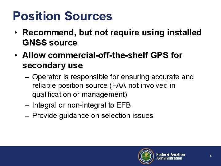 Position Sources • Recommend, but not require using installed GNSS source • Allow commercial-off-the-shelf