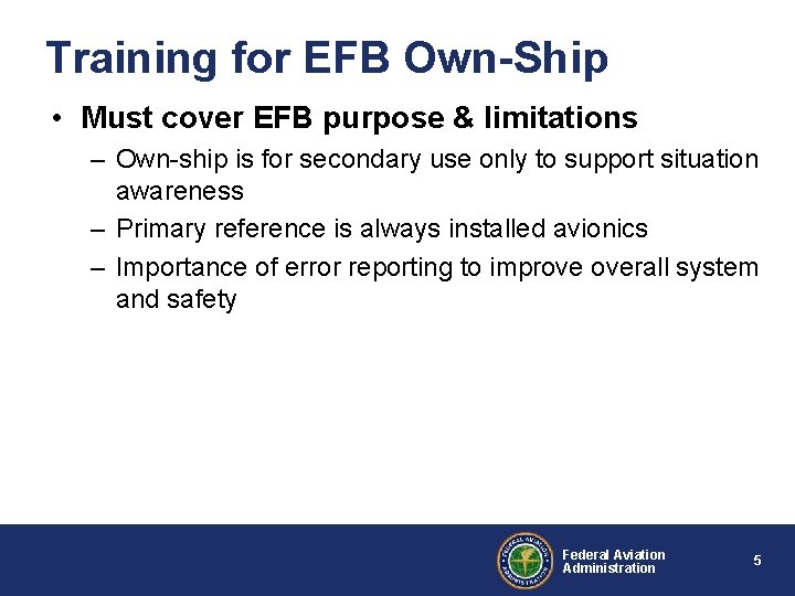 Training for EFB Own-Ship • Must cover EFB purpose & limitations – Own-ship is