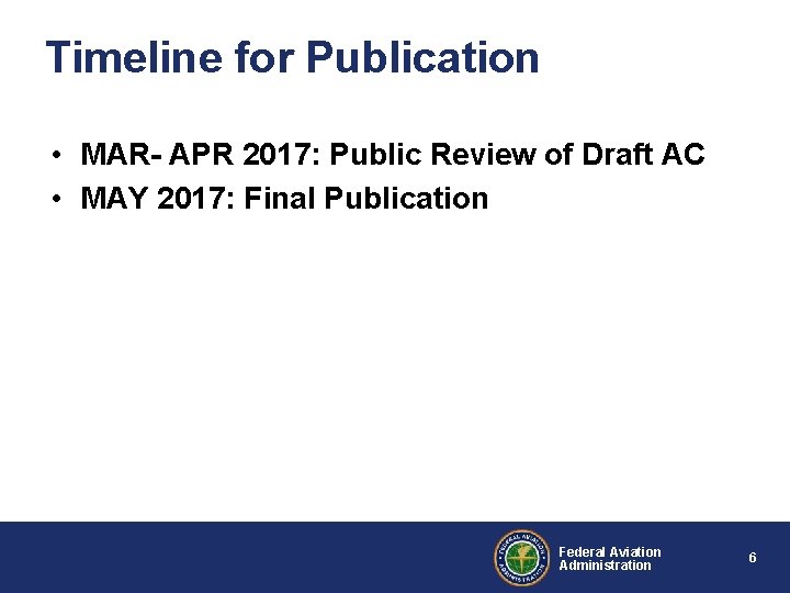 Timeline for Publication • MAR- APR 2017: Public Review of Draft AC • MAY