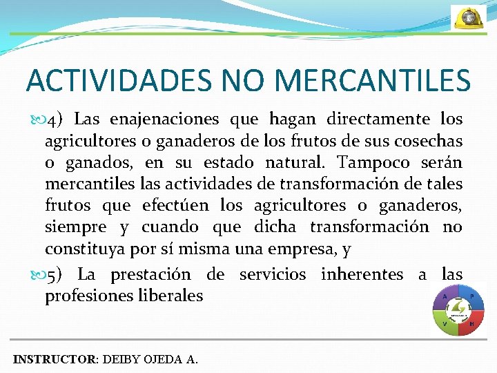 ACTIVIDADES NO MERCANTILES 4) Las enajenaciones que hagan directamente los agricultores o ganaderos de