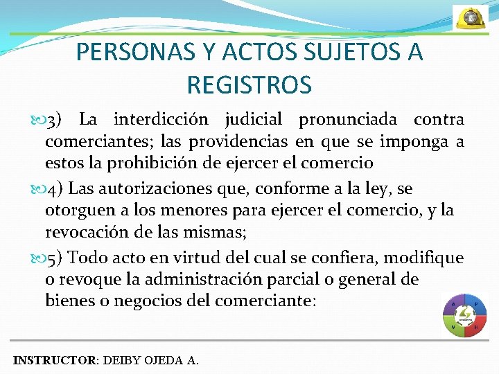 PERSONAS Y ACTOS SUJETOS A REGISTROS 3) La interdicción judicial pronunciada contra comerciantes; las