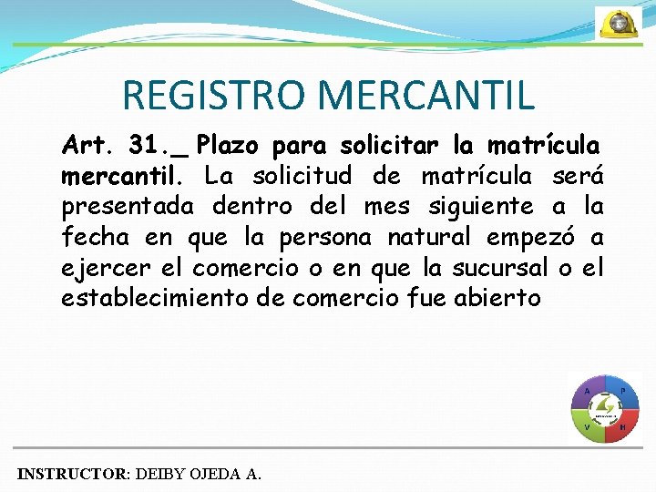 REGISTRO MERCANTIL Art. 31. _ Plazo para solicitar la matrícula mercantil. La solicitud de