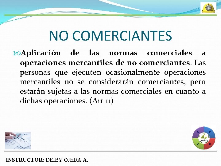 NO COMERCIANTES Aplicación de las normas comerciales a operaciones mercantiles de no comerciantes. Las