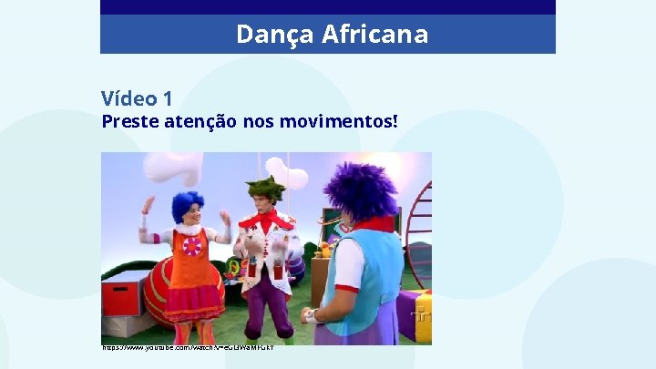 Dança Africana Vídeo 1 Preste atenção nos movimentos! https: //www. youtube. com/watch? v=e. Gl