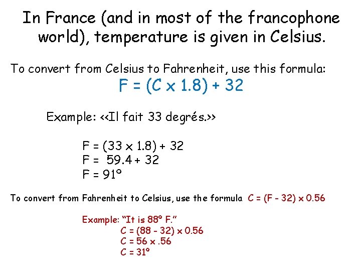 In France (and in most of the francophone world), temperature is given in Celsius.