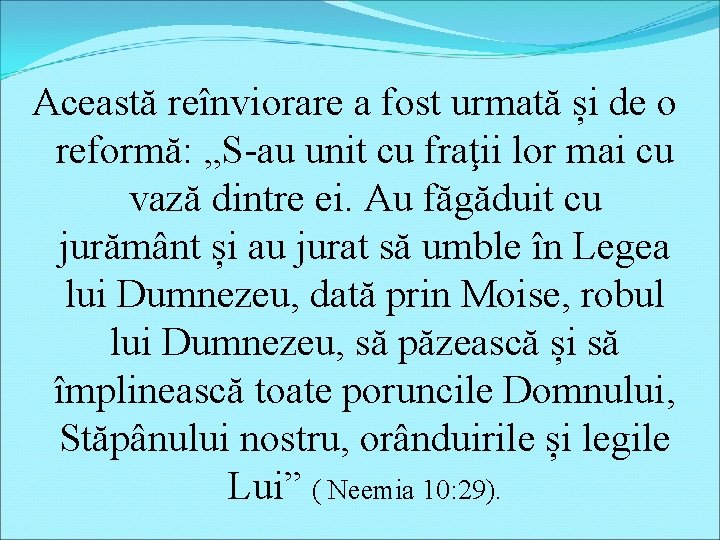 Această reînviorare a fost urmată și de o reformă: „S-au unit cu fraţii lor