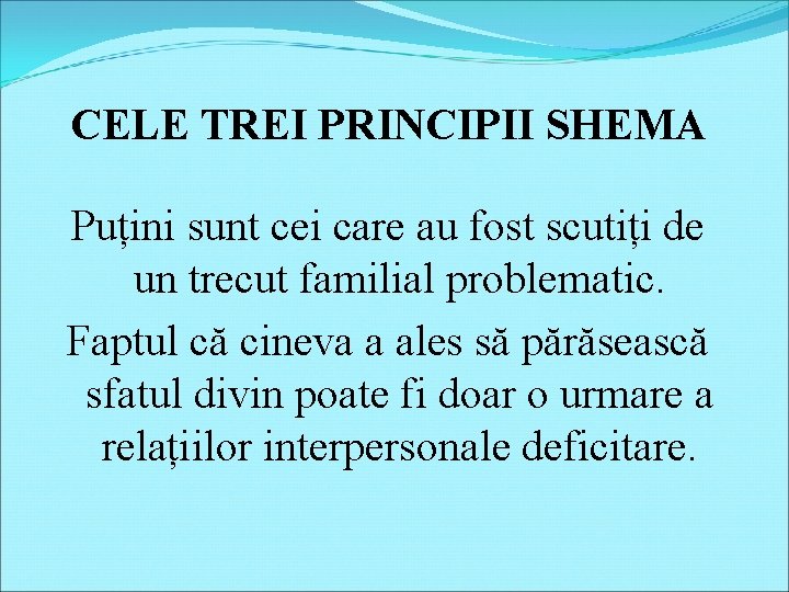 CELE TREI PRINCIPII SHEMA Puțini sunt cei care au fost scutiți de un trecut