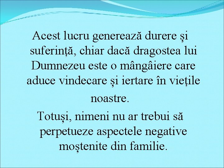 Acest lucru generează durere și suferință, chiar dacă dragostea lui Dumnezeu este o mângâiere