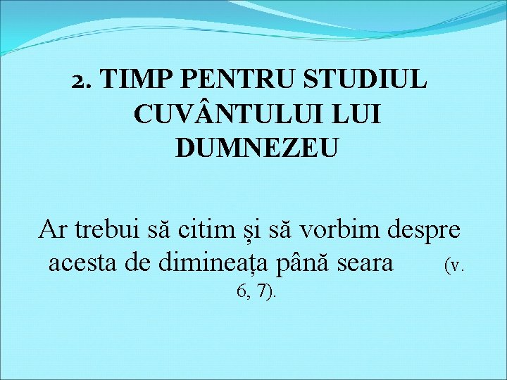 2. TIMP PENTRU STUDIUL CUV NTULUI DUMNEZEU Ar trebui să citim și să vorbim