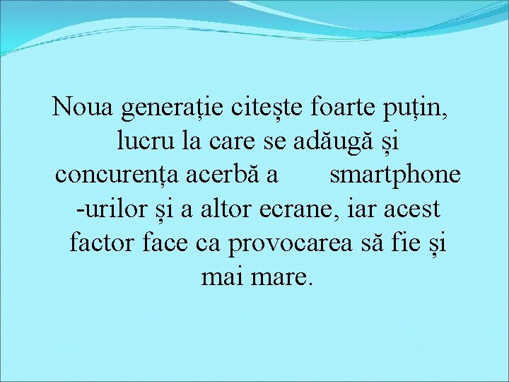 Noua generație citește foarte puțin, lucru la care se adăugă și concurența acerbă a