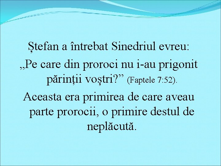 Ștefan a întrebat Sinedriul evreu: „Pe care din proroci nu i-au prigonit părinții voștri?