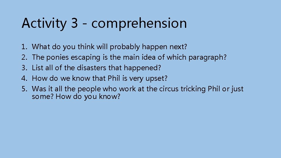 Activity 3 - comprehension 1. 2. 3. 4. 5. What do you think will
