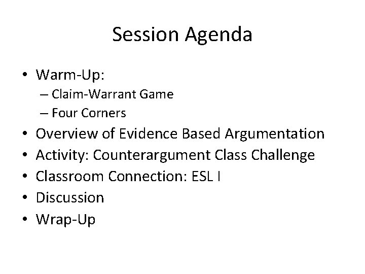 Session Agenda • Warm-Up: – Claim-Warrant Game – Four Corners • • • Overview