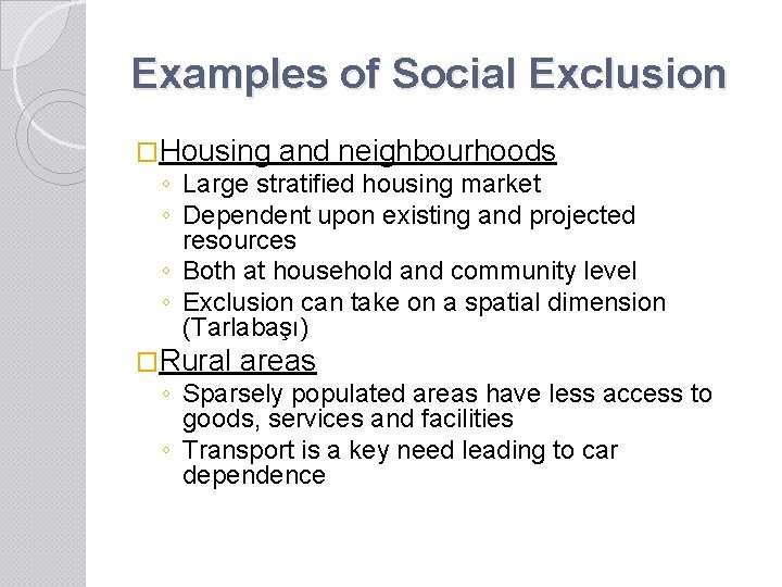 Examples of Social Exclusion �Housing and neighbourhoods ◦ Large stratified housing market ◦ Dependent