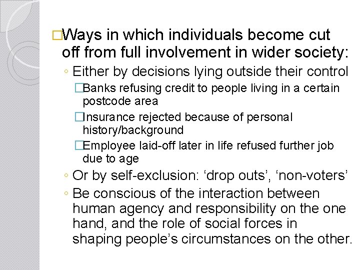 �Ways in which individuals become cut off from full involvement in wider society: ◦