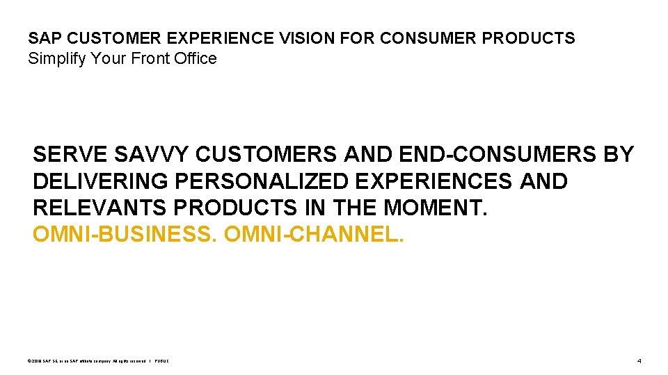 SAP CUSTOMER EXPERIENCE VISION FOR CONSUMER PRODUCTS Simplify Your Front Office SERVE SAVVY CUSTOMERS