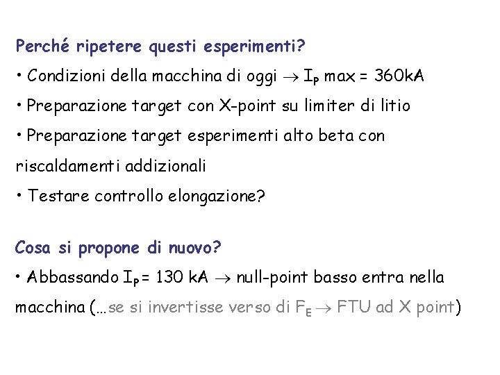 Perché ripetere questi esperimenti? • Condizioni della macchina di oggi IP max = 360