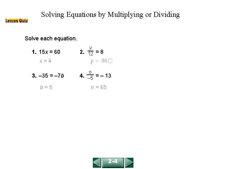 Solving Equations by Multiplying or Dividing COURSE 2 LESSON 2 -4 Solve each equation.