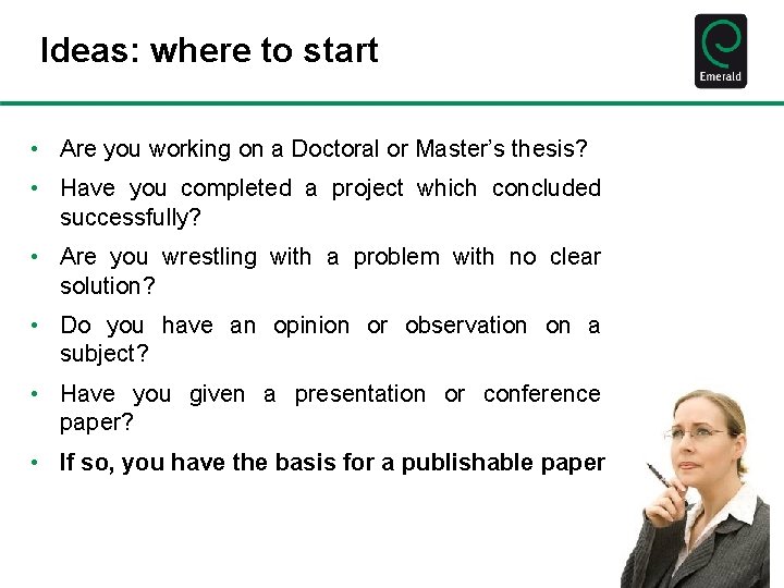 Ideas: where to start • Are you working on a Doctoral or Master’s thesis?