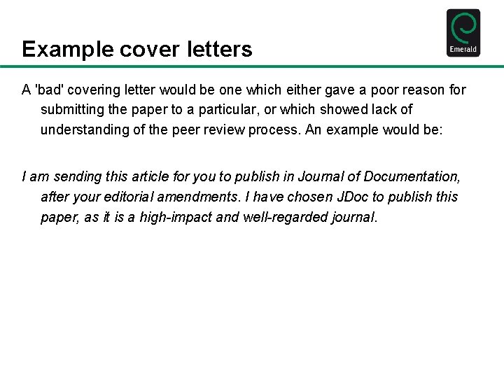 Example cover letters A 'bad' covering letter would be one which either gave a