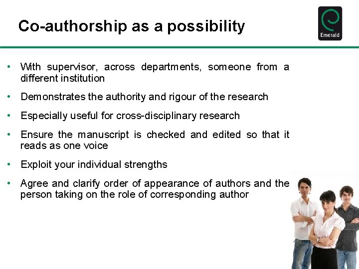 Co-authorship as a possibility • With supervisor, across departments, someone from a different institution