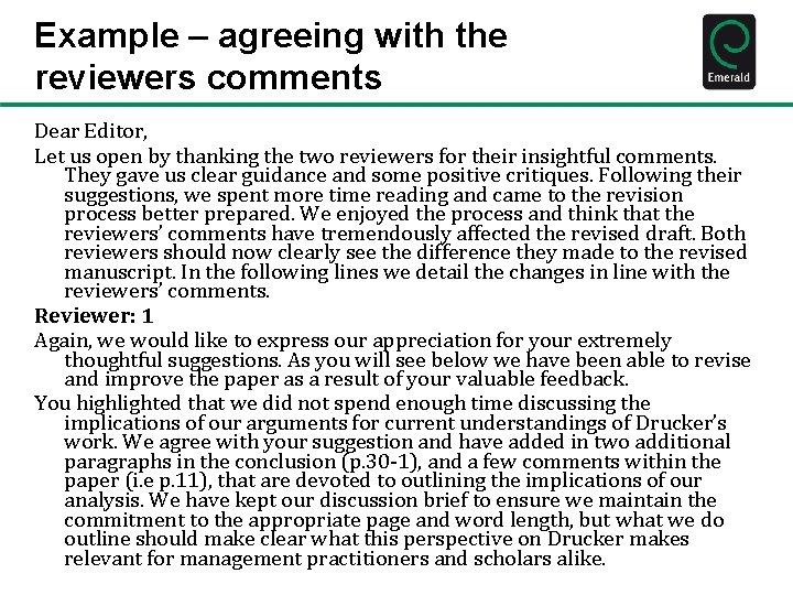 Example – agreeing with the reviewers comments Dear Editor, Let us open by thanking